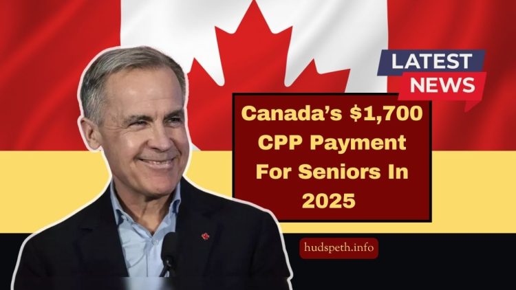 Canada’s $1,700 CPP Payment For Seniors In 2025 – Who Qualifies And How To Apply