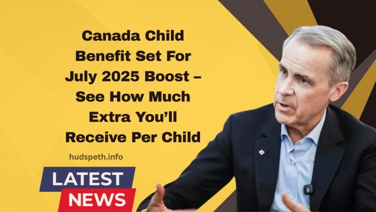 Canada Child Benefit Set For July 2025 Boost – See How Much Extra You’ll Receive Per Child