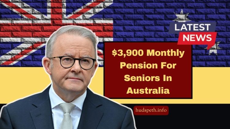 $3,900 Monthly Pension For Seniors In Australia – Full Eligibility And Payment Guide